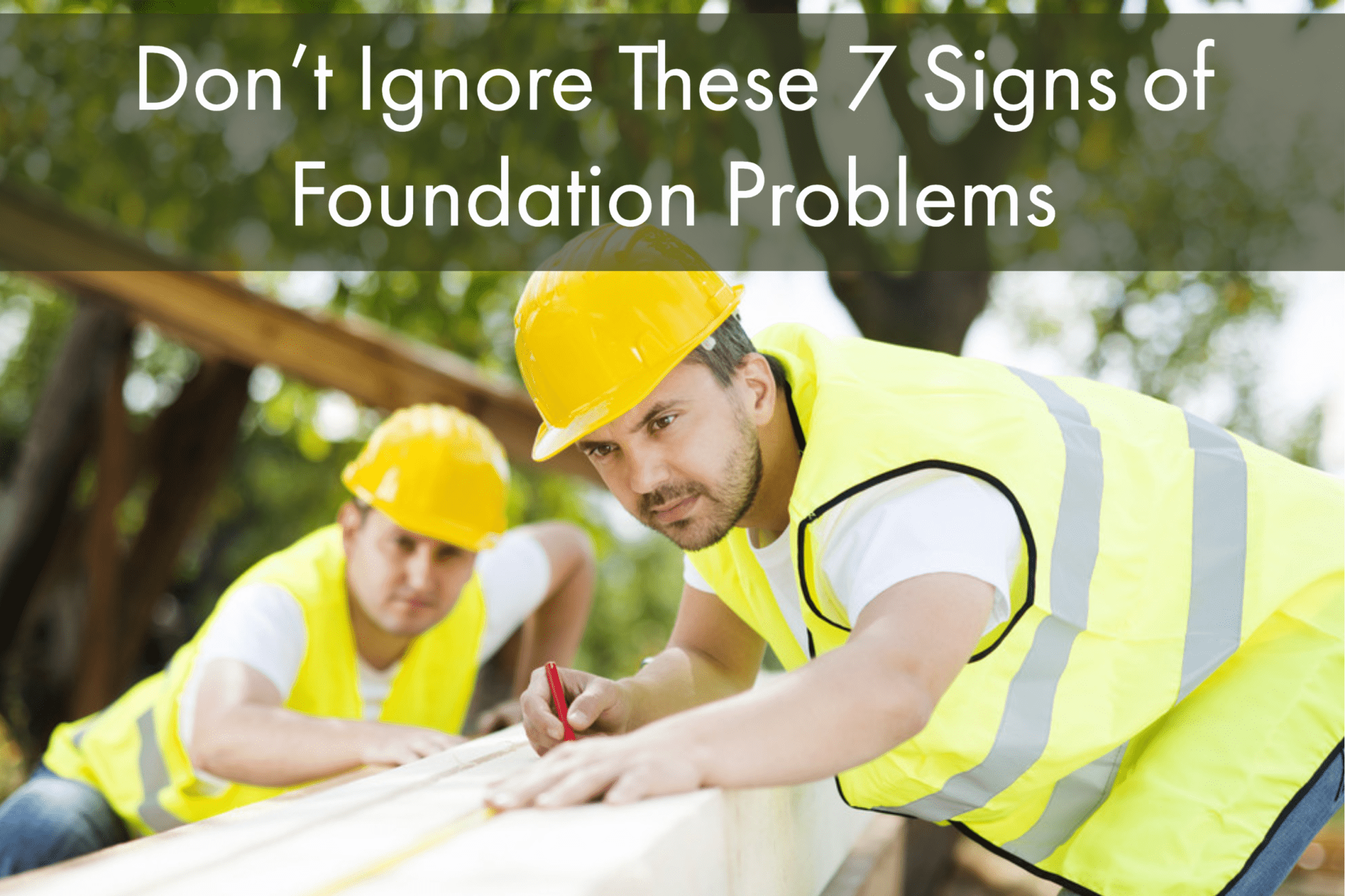 Don’t Ignore These 7 Signs of Foundation Problems