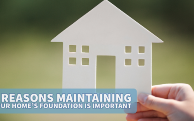 4 Reasons Maintaining Your Home’s Foundation is Important